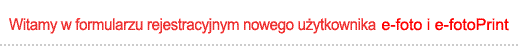 Witamy w rejestracji nowego uzytkownika E-Foto